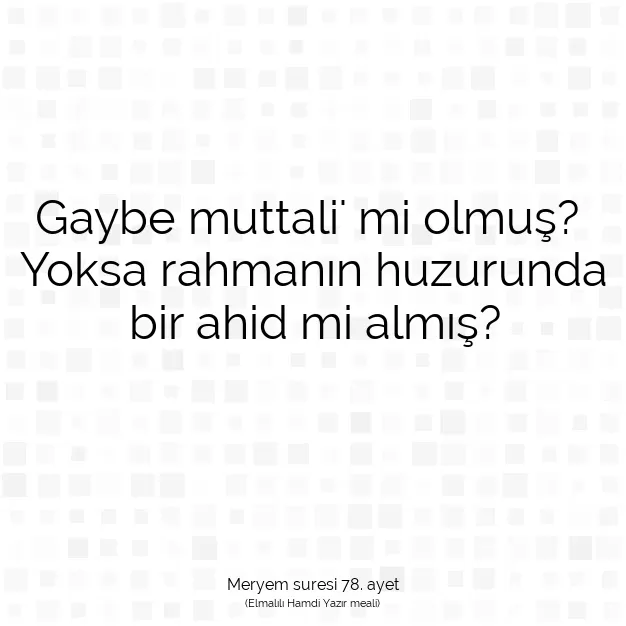 Ayetbul | Kuran Mealleri | Quran | Meryem suresi 78. ayet