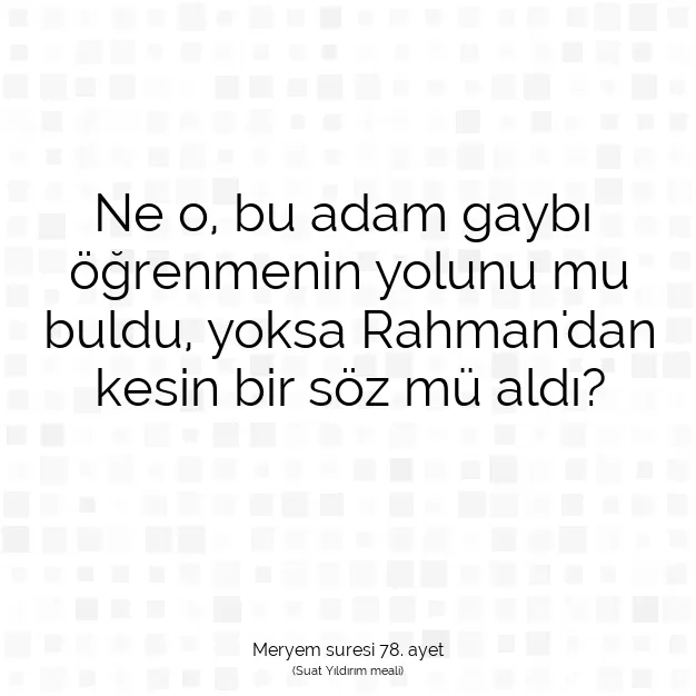 Ayetbul | Kuran Mealleri | Quran | Meryem suresi 78. ayet