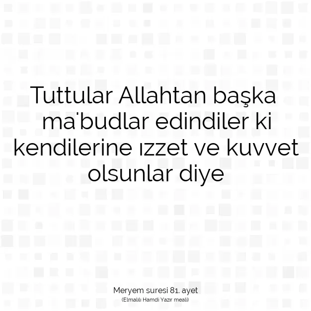 Ayetbul | Kuran Mealleri | Quran | Meryem suresi 81. ayet