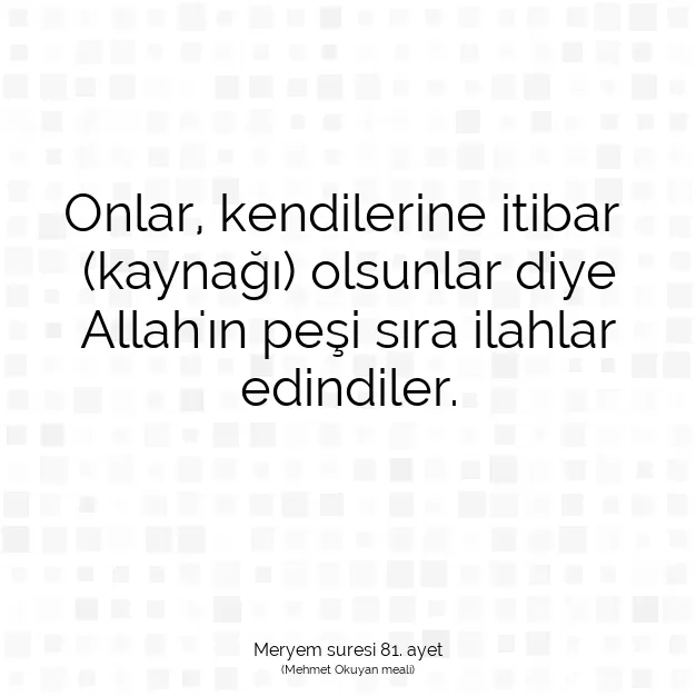 Ayetbul | Kuran Mealleri | Quran | Meryem suresi 81. ayet