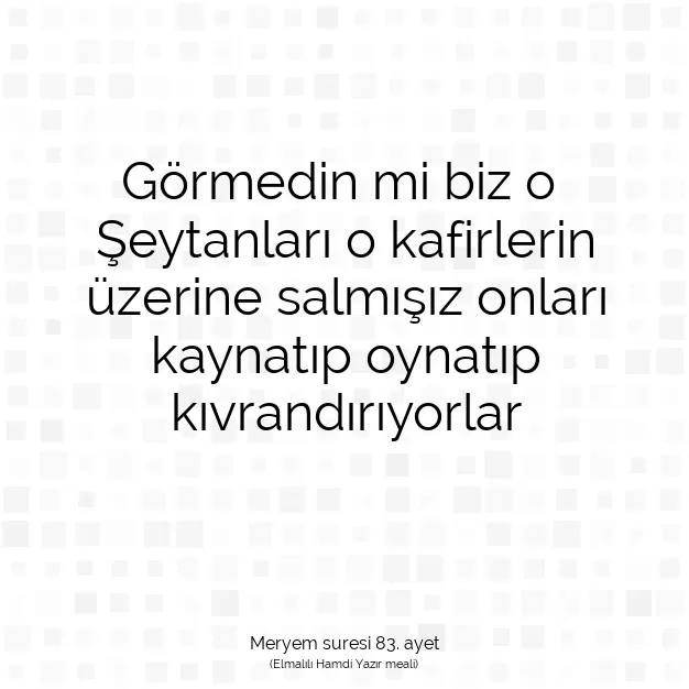 Ayetbul | Kuran Mealleri | Quran | Meryem suresi 83. ayet