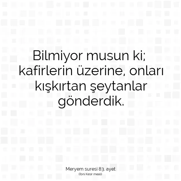 Ayetbul | Kuran Mealleri | Quran | Meryem suresi 83. ayet