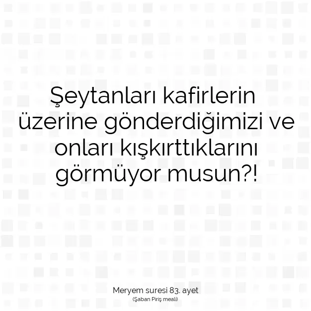 Ayetbul | Kuran Mealleri | Quran | Meryem suresi 83. ayet