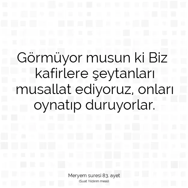 Ayetbul | Kuran Mealleri | Quran | Meryem suresi 83. ayet