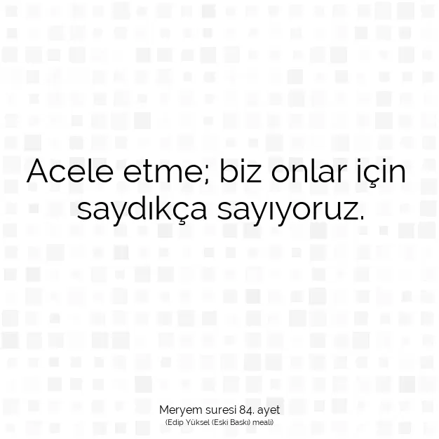 Ayetbul | Kuran Mealleri | Quran | Meryem suresi 84. ayet