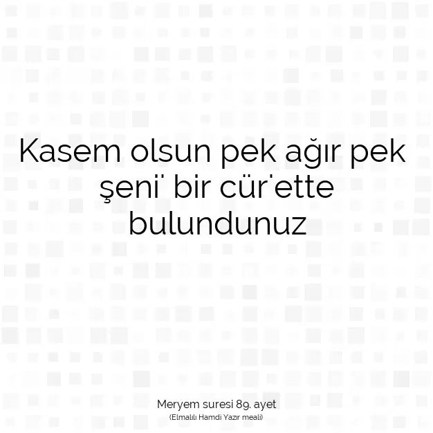 Ayetbul | Kuran Mealleri | Quran | Meryem suresi 89. ayet