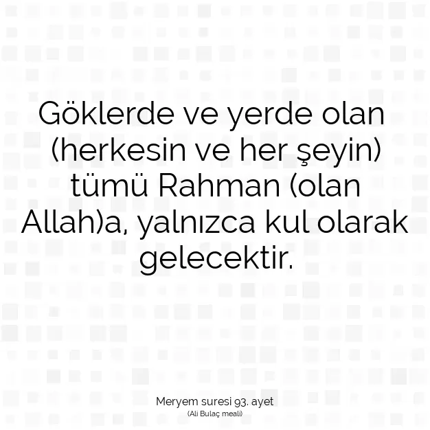 Ayetbul | Kuran Mealleri | Quran | Meryem suresi 93. ayet