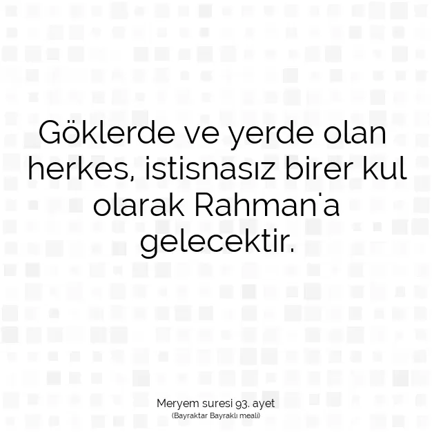 Ayetbul | Kuran Mealleri | Quran | Meryem suresi 93. ayet