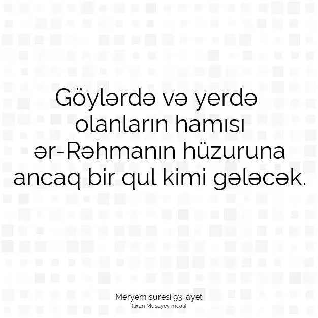 Ayetbul | Kuran Mealleri | Quran | Meryem suresi 93. ayet