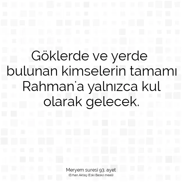 Ayetbul | Kuran Mealleri | Quran | Meryem suresi 93. ayet