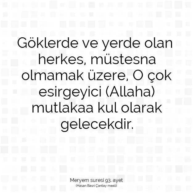 Ayetbul | Kuran Mealleri | Quran | Meryem suresi 93. ayet