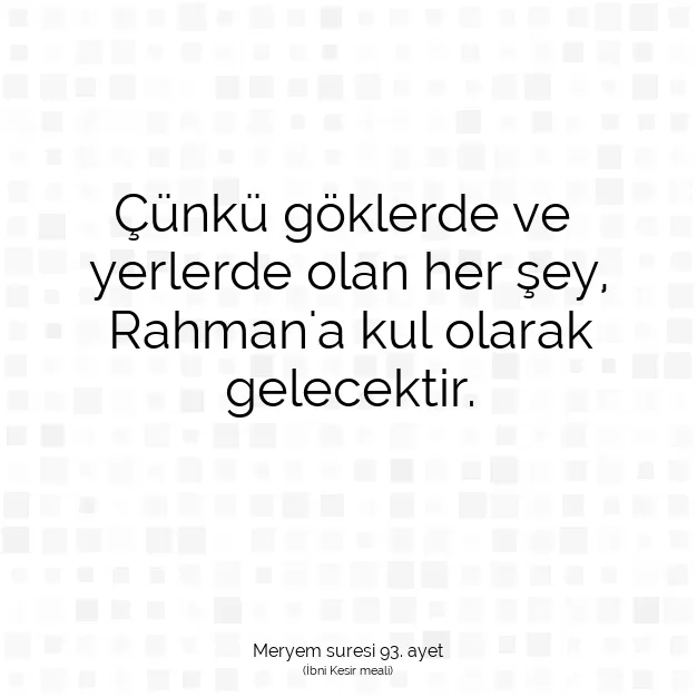 Ayetbul | Kuran Mealleri | Quran | Meryem suresi 93. ayet