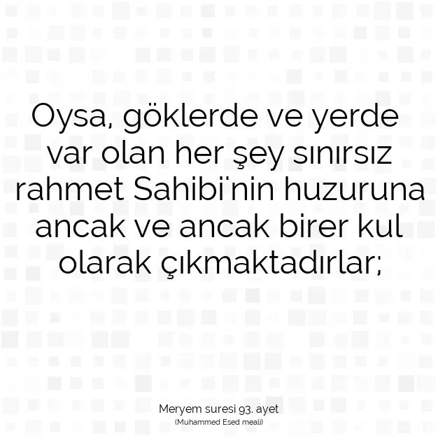 Ayetbul | Kuran Mealleri | Quran | Meryem suresi 93. ayet