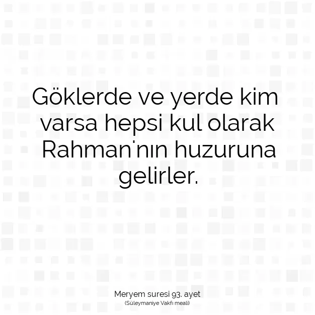 Ayetbul | Kuran Mealleri | Quran | Meryem suresi 93. ayet