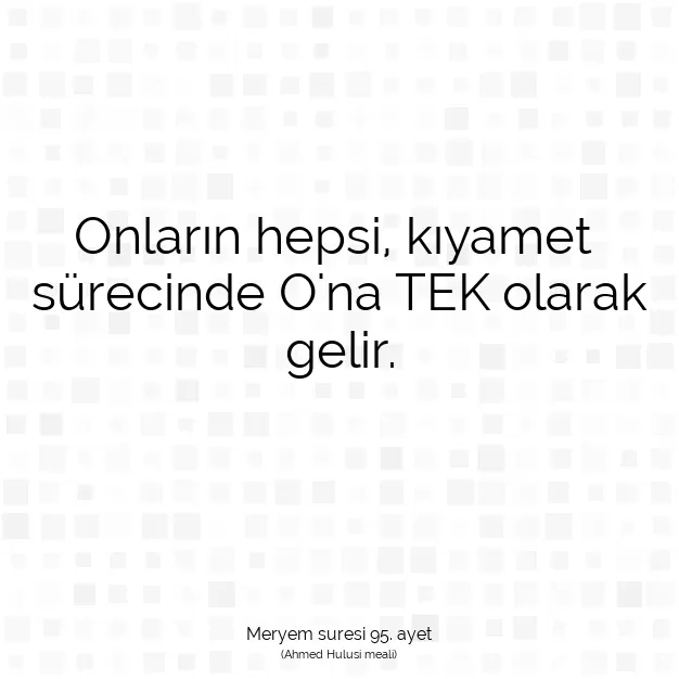 Ayetbul | Kuran Mealleri | Quran | Meryem suresi 95. ayet