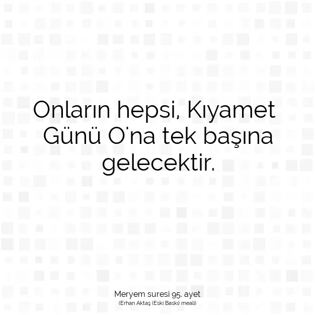 Ayetbul | Kuran Mealleri | Quran | Meryem suresi 95. ayet