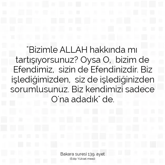 Ayetbul | Kuran Mealleri | Quran | Bakara suresi 139. ayet