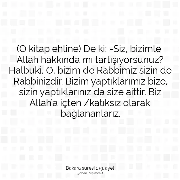 Ayetbul | Kuran Mealleri | Quran | Bakara suresi 139. ayet