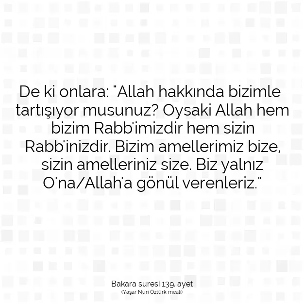 Ayetbul | Kuran Mealleri | Quran | Bakara suresi 139. ayet