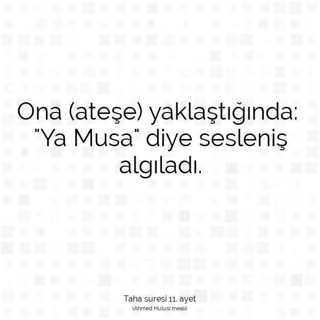 Ayetbul | Kuran Mealleri | Quran | Taha suresi 11. ayet