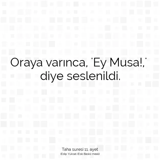 Ayetbul | Kuran Mealleri | Quran | Taha suresi 11. ayet