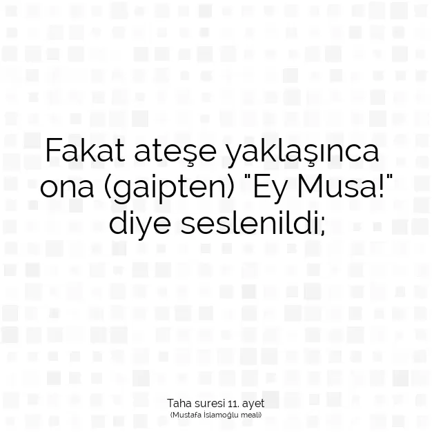 Ayetbul | Kuran Mealleri | Quran | Taha suresi 11. ayet