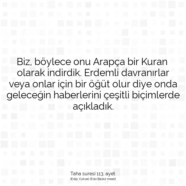 Ayetbul | Kuran Mealleri | Quran | Taha suresi 113. ayet