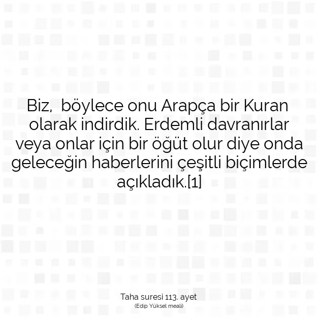 Ayetbul | Kuran Mealleri | Quran | Taha suresi 113. ayet