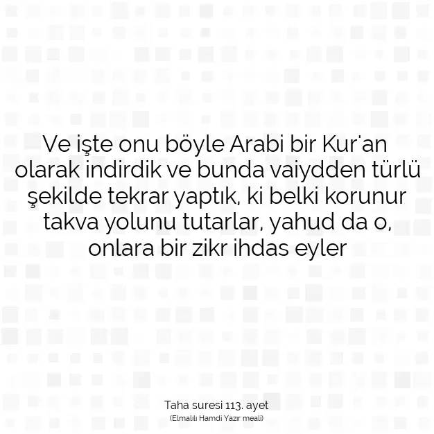 Ayetbul | Kuran Mealleri | Quran | Taha suresi 113. ayet