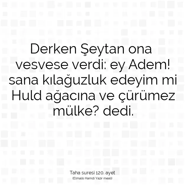 Ayetbul | Kuran Mealleri | Quran | Taha suresi 120. ayet