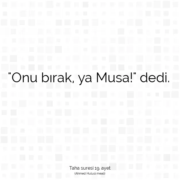 Ayetbul | Kuran Mealleri | Quran | Taha suresi 19. ayet