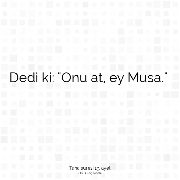 Ayetbul | Kuran Mealleri | Quran | Taha suresi 19. ayet