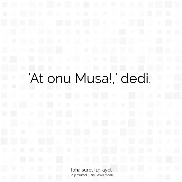 Ayetbul | Kuran Mealleri | Quran | Taha suresi 19. ayet