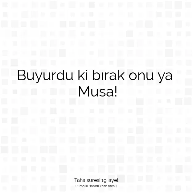 Ayetbul | Kuran Mealleri | Quran | Taha suresi 19. ayet