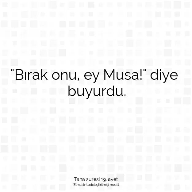 Ayetbul | Kuran Mealleri | Quran | Taha suresi 19. ayet