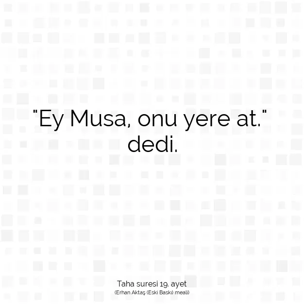 Ayetbul | Kuran Mealleri | Quran | Taha suresi 19. ayet