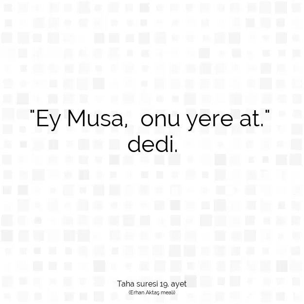 Ayetbul | Kuran Mealleri | Quran | Taha suresi 19. ayet