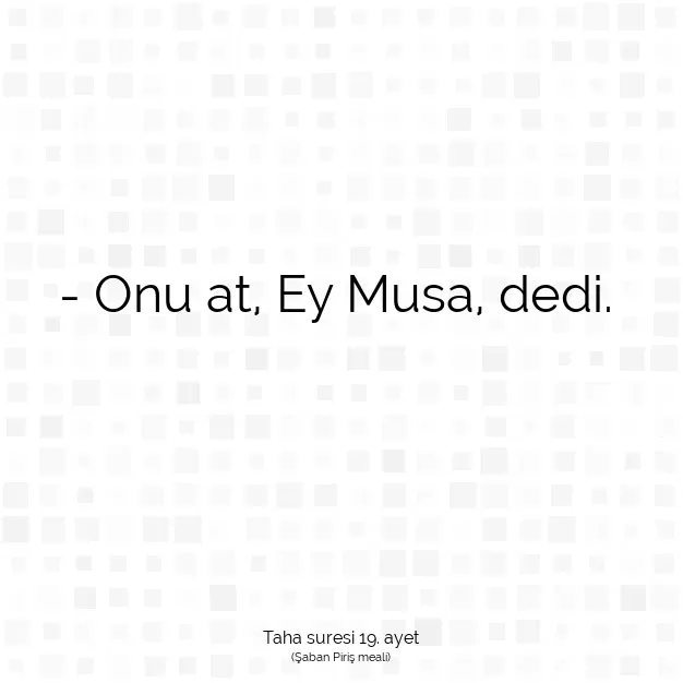 Ayetbul | Kuran Mealleri | Quran | Taha suresi 19. ayet