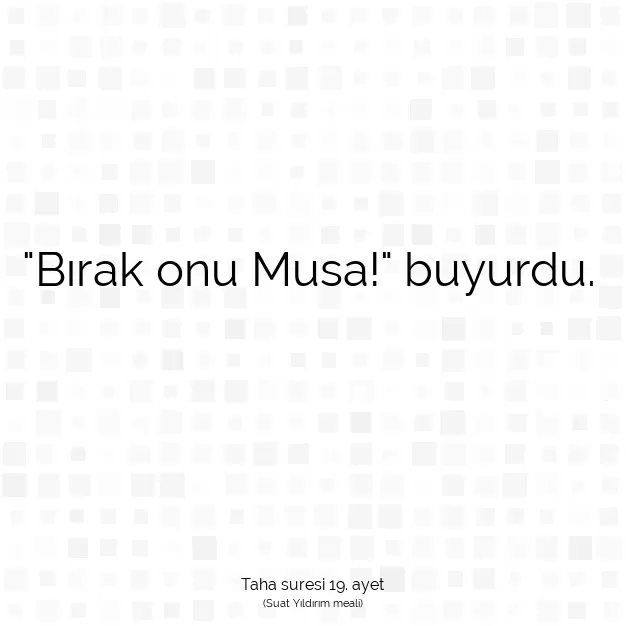 Ayetbul | Kuran Mealleri | Quran | Taha suresi 19. ayet