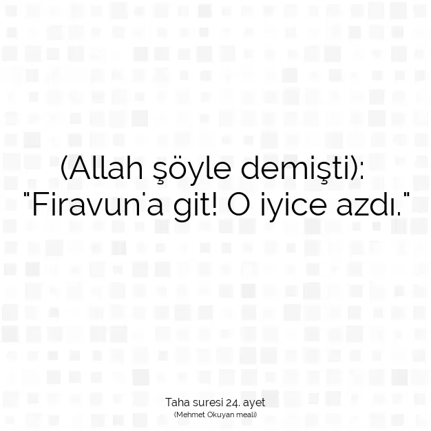 Ayetbul | Kuran Mealleri | Quran | Taha suresi 24. ayet