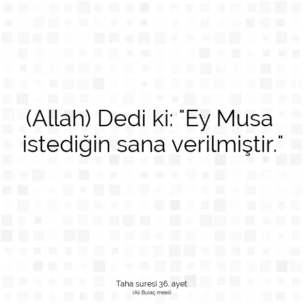 Ayetbul | Kuran Mealleri | Quran | Taha suresi 36. ayet