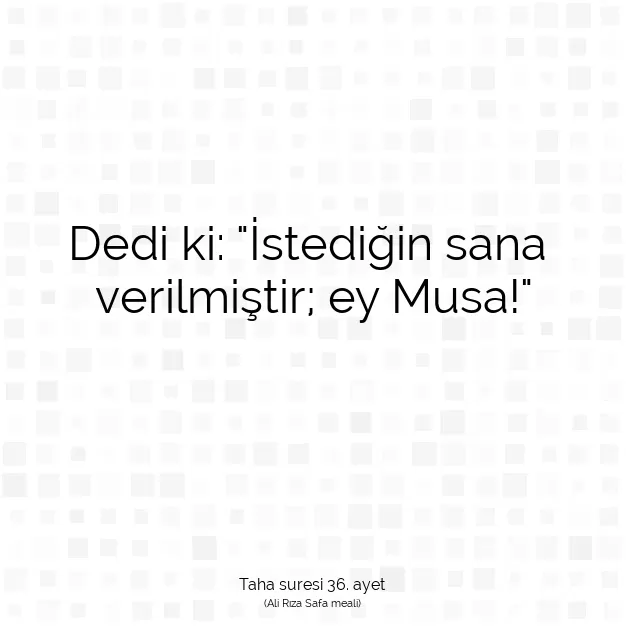 Ayetbul | Kuran Mealleri | Quran | Taha suresi 36. ayet