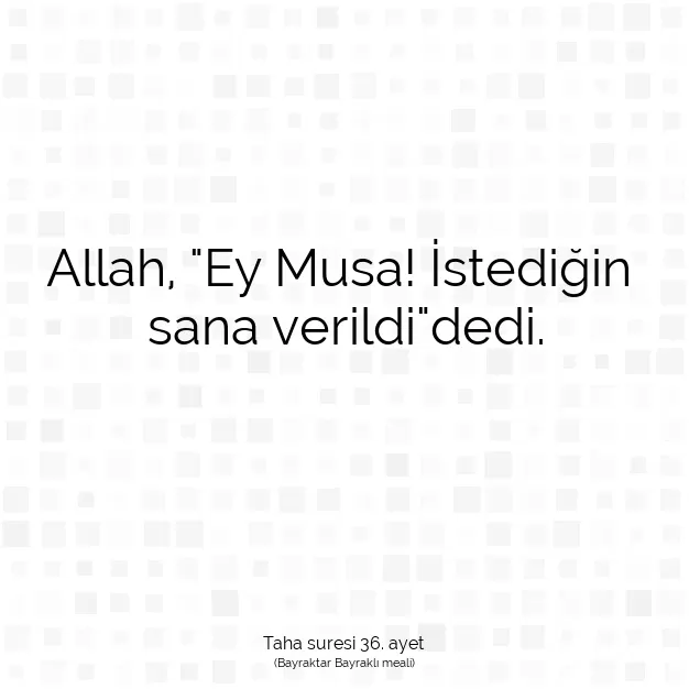 Ayetbul | Kuran Mealleri | Quran | Taha suresi 36. ayet