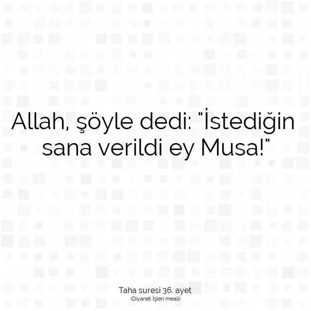 Ayetbul | Kuran Mealleri | Quran | Taha suresi 36. ayet