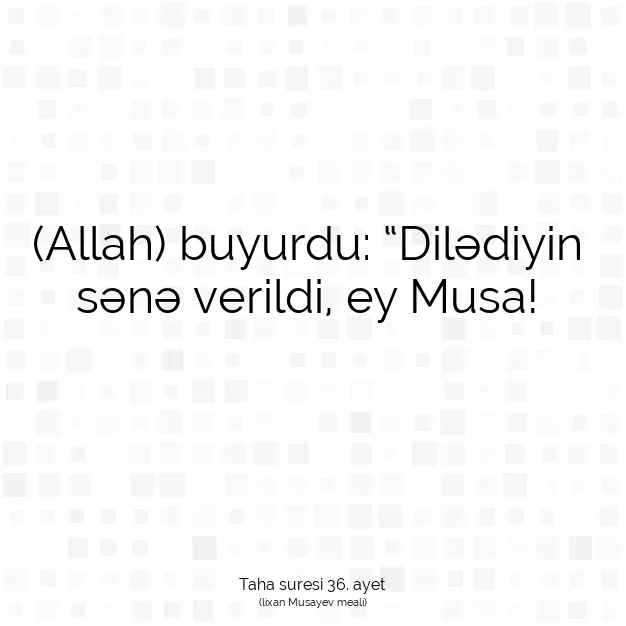 Ayetbul | Kuran Mealleri | Quran | Taha suresi 36. ayet