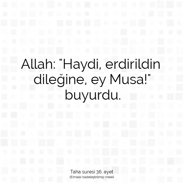 Ayetbul | Kuran Mealleri | Quran | Taha suresi 36. ayet