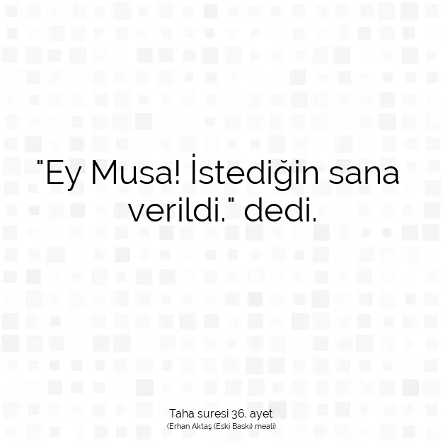 Ayetbul | Kuran Mealleri | Quran | Taha suresi 36. ayet