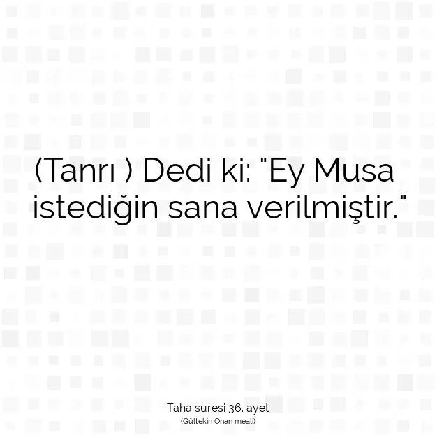 Ayetbul | Kuran Mealleri | Quran | Taha suresi 36. ayet