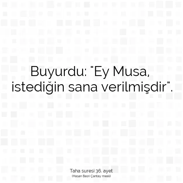 Ayetbul | Kuran Mealleri | Quran | Taha suresi 36. ayet