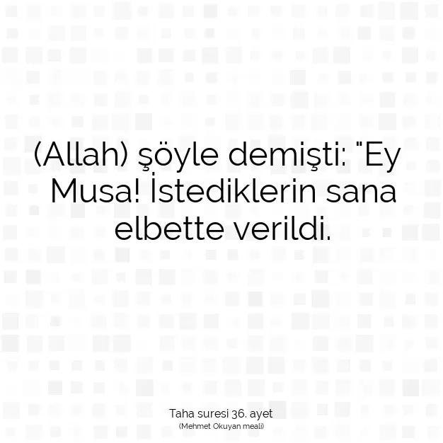 Ayetbul | Kuran Mealleri | Quran | Taha suresi 36. ayet